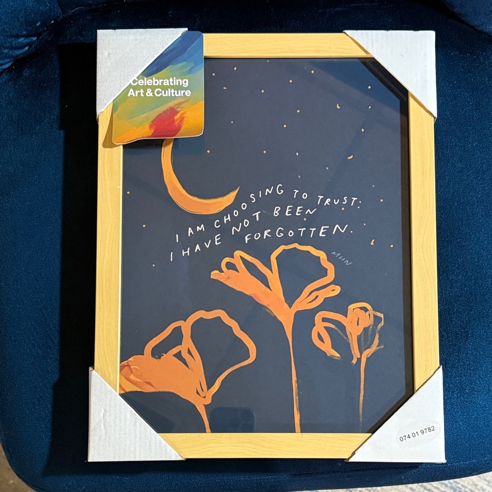 “I Am Choosing To Trust I Have Not Been Forgotten" framed artwork